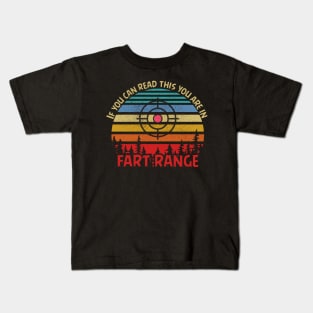 f you can read this you are in fart range Kids T-Shirt